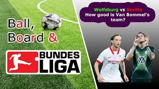 Thumbnail: Wolfsburg vs Sevilla Preview & Analysis: How good is Van Bommel's team? | Ball, Board & Bundesliga