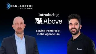 Thumbnail: Why We Invested in Above Security: Redefining Insider Risk in the Agentic Era