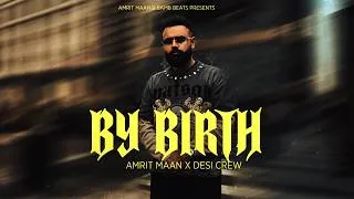 Thumbnail: By Birth : Audio Song | Amrit Maan | Desi Crew | Latest Punjabi Songs 2026