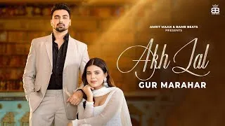 Thumbnail: Akh Lal : Official Video | Gur Marahar | Geet Goraya | Latest Punjabi Songs 2025
