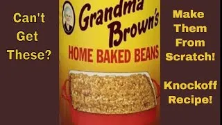 Thumbnail: GRANDMA BROWN'S BAKED BEANS FROM SCRATCH, KNOCKOFF RECIPE. Share video with friends!