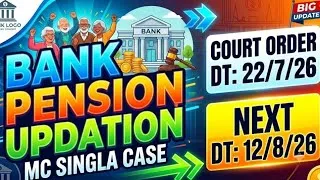 Thumbnail: BANK PENSION UPDATION CASE MC SINGLA, Court Order Dt 22/7/26