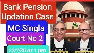 Thumbnail: BANK PENSION UPDATION CASE MC SINGLA IN SUPREME COURT DT 22/7/26 At 1 PM
