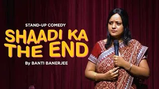 Thumbnail: Shaadi Ka The End  | Stand Up Comedy | Banti Banerjee