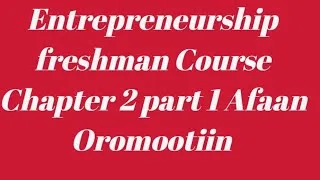Thumbnail: Entrepreneurship freshman Course Chapter 2 part 1 Business planning Afaan Oromootiin 