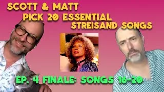 Thumbnail: Matt & Scott:  20 Essential Streisand Songs (Ep. 4 FINALE, Songs 16-20)