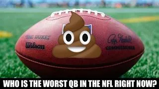 Thumbnail: WHO IS THE WORST QB IN THE NFL RIGHT NOW?