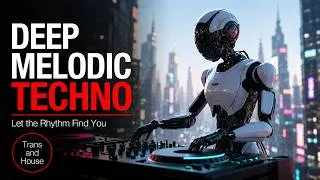 Thumbnail: Let the Rhythm Find You  Deep Melodic Techno, Trance & House