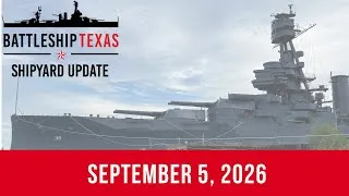 Thumbnail: Battleship Texas Update - September 5, 2026