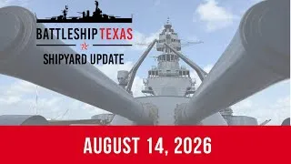 Thumbnail: Battleship Texas Update - August 14, 2026