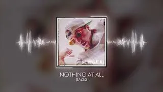 Thumbnail: Bazes - Nothing At All (Official Audio)