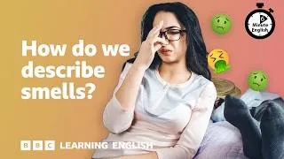 Thumbnail: How are smell adjectives different? ⏲️ 6 Minute English