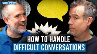 Thumbnail: How To Have Difficult Conversations (Without Ruining Relationships) | What’s Up Docs?