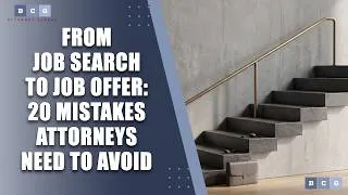 Thumbnail: From Job Search to Job Offer: 20 Mistakes Attorneys Need to Avoid