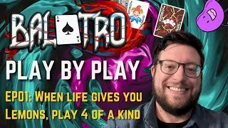 Thumbnail: Balatro Play by Play Episode 01: 4 of a Kind with a twist of Lemon