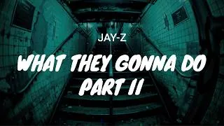 Thumbnail: JAY-Z - What They Gonna Do Part II / LYRICS