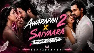 Thumbnail: Awarapan 2 x Saiyaara Phonk Mashup 🔥 | Emotional Love Vibe | BeatzByShebi