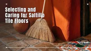 Thumbnail: The Ultimate Guide to Selecting and Caring for Saltillo Tile Floors 🧱