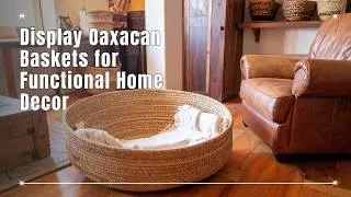 Thumbnail: 🧺 Creative Ways to Display Oaxacan Baskets for Functional Home Decor