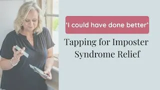 Thumbnail: 'I Could Have Done Better' Tapping to Quiet Your Inner Critic (Imposter Syndrome Relief)
