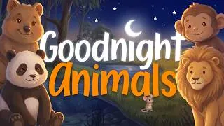 Thumbnail: Goodnight Animals 🌙 Say Goodnight to Nine Sleepy Animals | Bedtime Story for Toddlers