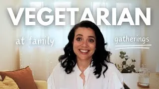 Thumbnail: Being Vegetarian at non-vegetarian Family gatherings: my perspective and tips |  Part 1