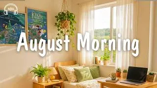 Thumbnail: August Morning 🌞A playlist of songs to get you in your feels ~ morning songs | be happy