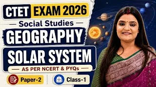 Thumbnail: CTET 2026 Paper 2 | Geography – Solar System 🌍☀️ | NCERT + Previous Year Questions (PYQs) | Class 1