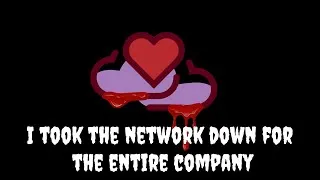 Thumbnail: I took the network down for the ENTIRE company 🤦‍♀️