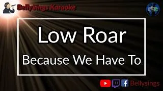 Thumbnail: Low Roar - Because We Have To (Karaoke)