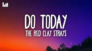 Thumbnail: The Red Clay Strays - Do Today (Lyrics)