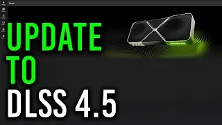 Thumbnail: Update to DLSS 4.5 - HUGE improvement!