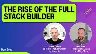 Thumbnail: The Rise of the Full Stack Builder (fireside chat with Tomer Cohen, former CPO at LinkedIn)