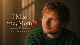 Thumbnail: Ed Sheeran - I Miss You, Mom ❤️ (Emotional Tribute Song)