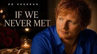 Thumbnail: Ed Sheeran -  If We Never Met 💔 | Emotional Acoustic Love Song