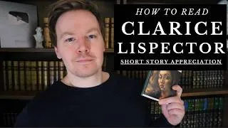 Thumbnail: How to Read Clarice Lispector's Short Stories