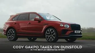 Thumbnail: Cody Gakpo takes on Dunsfold in the Bentayga Speed