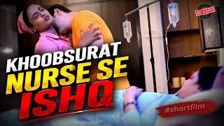 Thumbnail: KHOOBSURAT NURSE SE ISHQ | Short Film | Be Safe