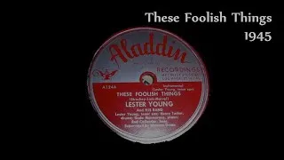 Thumbnail: Lester Young - These Foolish Things (Oct. or Dec. 1945)