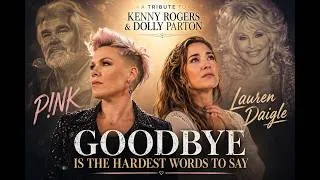 Thumbnail: P!nk x Lauren Daigle _ Goodbye Is The Hardest Words To Say (Fan Made Music Video)