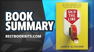Thumbnail: Skip the Line by James Altucher Book Summary