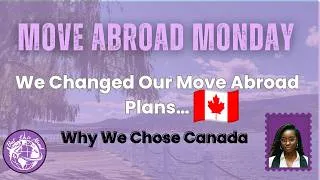 Thumbnail: We Changed Our Move Abroad Plans…Why We Chose Canada 🇨🇦 #BestLifeAbroad #MovingAbroad #LivingAbroad