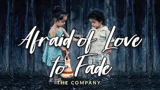 Thumbnail: AFRAID OF LOVE TO FADE (Lyrics) - The Company