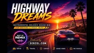 Thumbnail: Highway Dreams | Instrumental Melodic House Mix for Driving & Road Trips