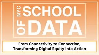 Thumbnail: NYC School of Data 2026 - From Connectivity to Connection, Transforming Digital Equity Into Action