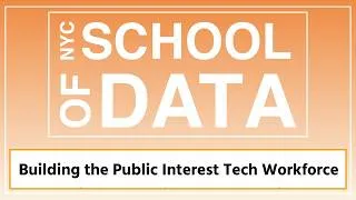 Thumbnail: NYC School of Data 2026 - Building the Public Interest Tech Workforce