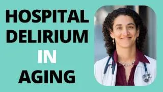 Thumbnail: Hospital Delirium in Older Adults: Symptoms, Causes & Prevention