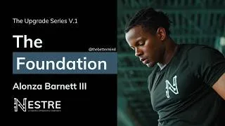 Thumbnail: Who is Alonza Barnett III | "The Foundation" with NESTRE | The Upgrade V.1