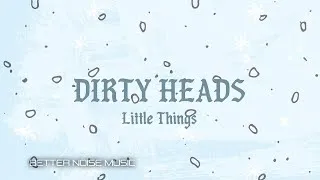 Thumbnail: Dirty Heads - Little Things (Official Lyric Video)