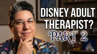 Thumbnail: Why Some Adults Never Leave Disney: A Clinical Look (Part 2)